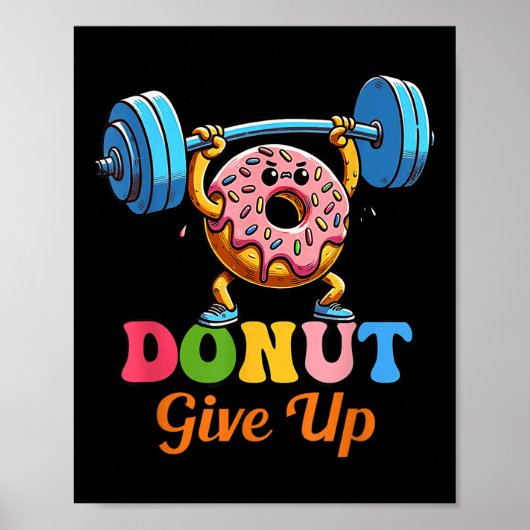 Funny Motivational Saying Donut Give Up For Gym Li ポスター (正面)