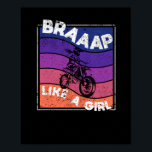 Funny Motorcycle Girl Motocross Dirt Bike Braap ポスター<br><div class="desc">This is for all lovers of extreme sports. If you like motocross,  take your motorcycle and wear this shirt while doing stunts. Perfect gift idea for risky adrenaline.</div>