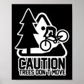Funny Mountain Biking Warning - Caution Trees Do N ポスター (正面)