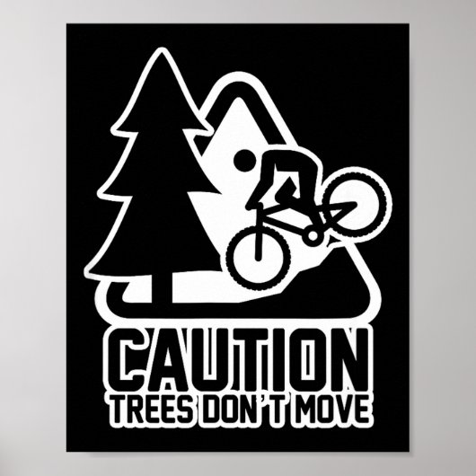 Funny Mountain Biking Warning - Caution Trees Do N ポスター (正面)