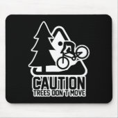 Funny Mountain Biking Warning - Caution Trees Do N マウスパッド (正面)