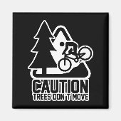 Funny Mountain Biking Warning - Caution Trees Do N マグネット (正面)