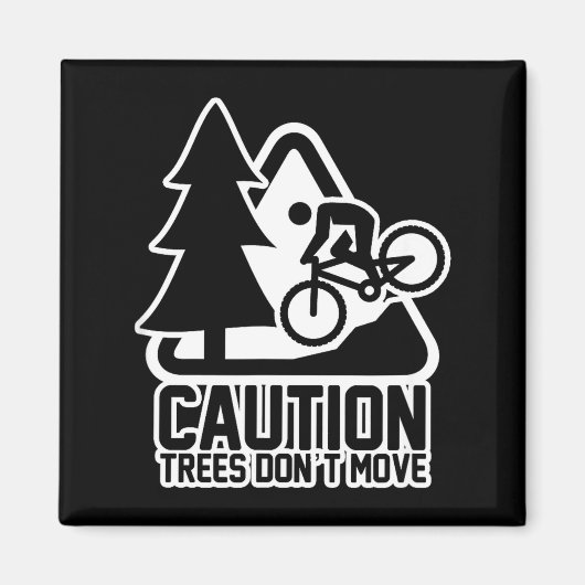 Funny Mountain Biking Warning - Caution Trees Do N マグネット (正面)