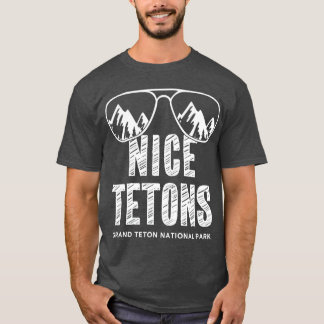 Funny Mountain Nice Tetons Grand Teton National Tシャツ