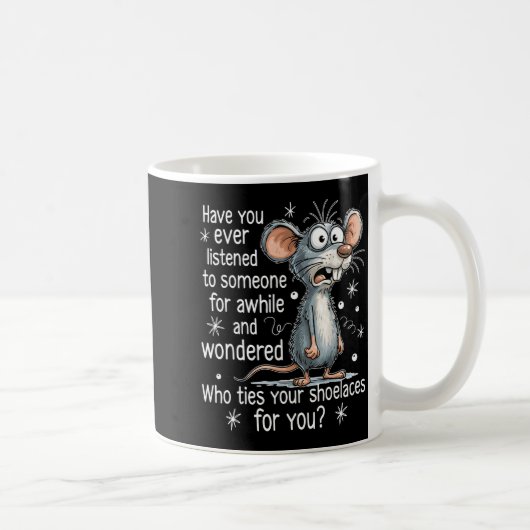 Funny Mouse Sarcastic Quote Who Ties Your Scute Ss コーヒーマグカップ (右)