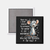 Funny Mouse Sarcastic Quote Who Ties Your Scute Ss マグネット (正面/裏面)
