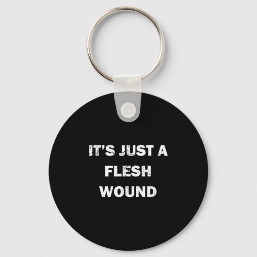Funny Movie Quote It's Just A Flesh Wound  キーホルダー (正面)