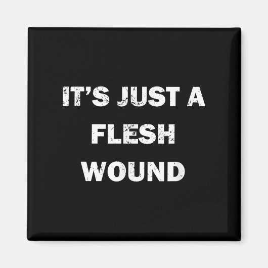 Funny Movie Quote It's Just A Flesh Wound  マグネット (正面)