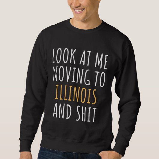 Funny Moving Out Of State Moving Away To Illinois  スウェットシャツ (正面)