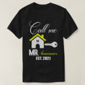 Funny Mr Homeowner Design of Call Me Mr Homeowner  Tシャツ (デザイン正面)