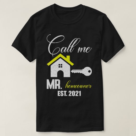 Funny Mr Homeowner Design of Call Me Mr Homeowner  Tシャツ (デザイン正面)