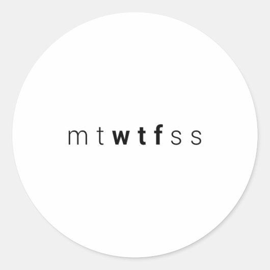 Funny Mtwtfss Wtf Days Of The Week Meme Quote Frie ラウンドシール (正面)