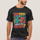 Funny Music Band Teacher Quote 6 7 Practice Meme S Tシャツ (正面)