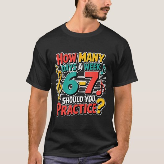 Funny Music Band Teacher Quote 6 7 Practice Meme S Tシャツ (正面)