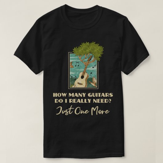 Funny Music Design How Many Guitars Do I Really Ne Tシャツ (デザイン正面)