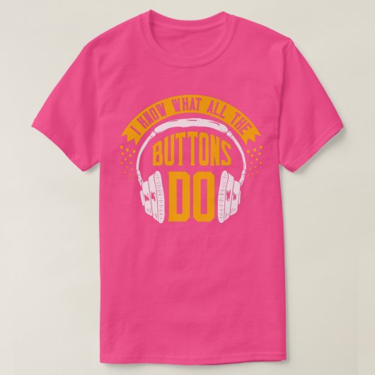 Funny Music Design I know what all the Buttons do Tシャツ (デザイン正面)