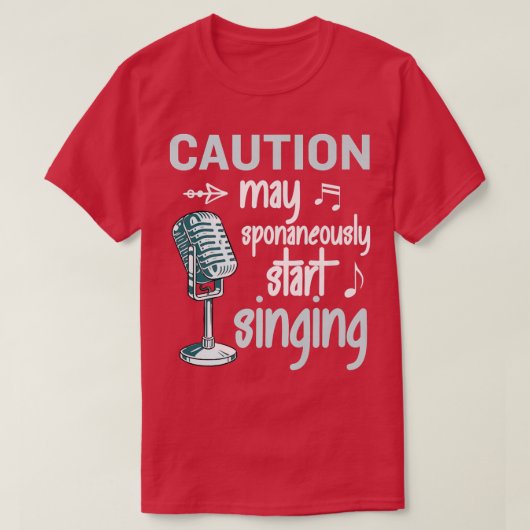 Funny Music Lover Singer Caution I May Start Singi Tシャツ (デザイン正面)
