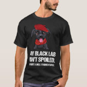 Funny My Black Lab Isn't Spoiled Well Trained Owne Tシャツ (正面)
