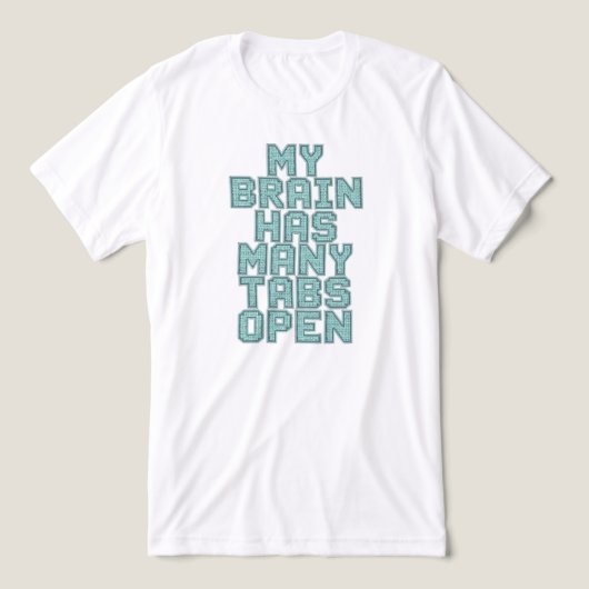 Funny "My Brain Has Many Tabs Open" Quote トライブレンドTシャツ (デザイン正面)