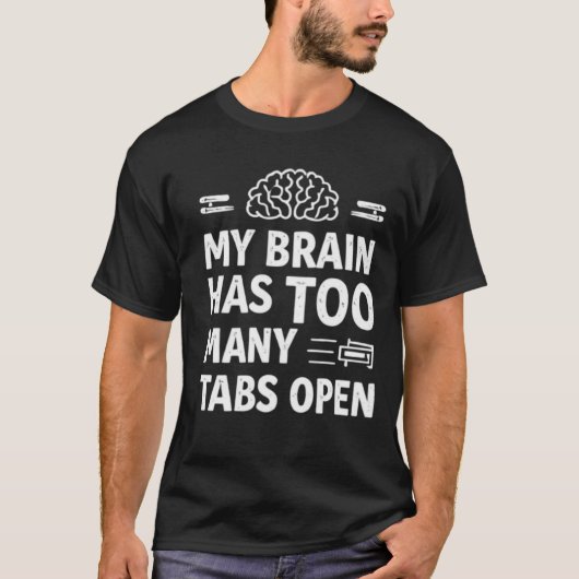 Funny "My Brain Has Too Many Tabs Open" Men's Tシャツ (正面)