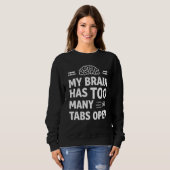 Funny "My Brain Has Too Many Tabs Open" Women's Sw スウェットシャツ (正面フル)
