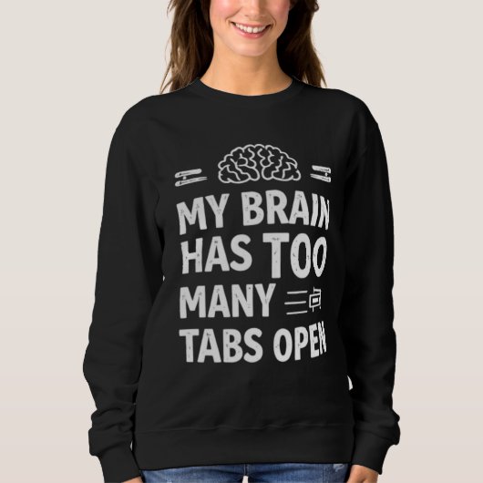 Funny "My Brain Has Too Many Tabs Open" Women's Sw スウェットシャツ (正面)