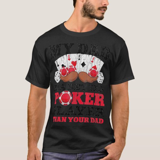 Funny My Dad Is A Better Poker Player Than Your Da Tシャツ (正面)