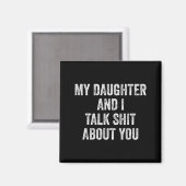 Funny My Daughter And I Talk About You Gift For Mo マグネット (正面/裏面)
