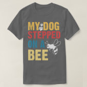 Funny My Dog Stepped On A Bee Tシャツ (デザイン正面)