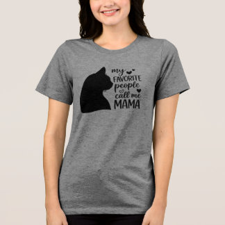 Funny My Favorite People Call Me Mama- Black Cat トライブレンドＴシャツ