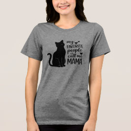 Funny My Favorite People Call Me MAMA Black Cat  トライブレンドＴシャツ
