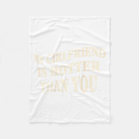 Funny My Girlfriend Is Hotter Than You Sarcastic S フリースブランケット (正面)