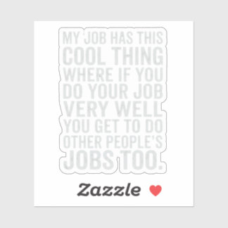 Funny My Job Has This Cool Thing Work Humor Design シール