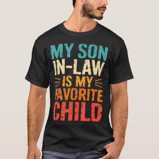 Funny My Son In Law Is My Favorite Child Tシャツ