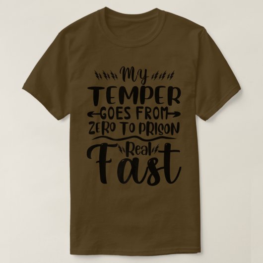 Funny My Temper Goes From Zero To Prison Real Fast Tシャツ (デザイン正面)