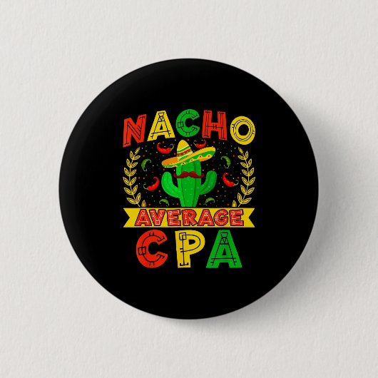 Funny Nacho Average Cpa Cinco De Mayo Mexican Fies 缶バッジ (正面)