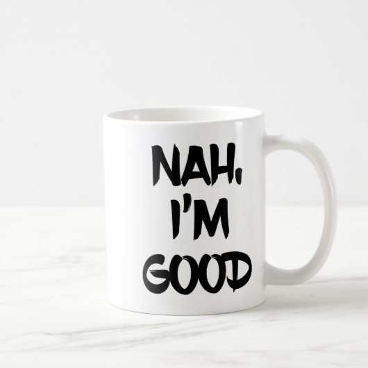 Funny Nah I'm Good Sarcastic Quote Gift  コーヒーマグカップ (右)