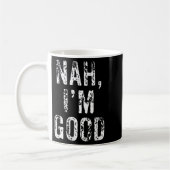 Funny Nah I'm Good Sarcastic Quote Gift  コーヒーマグカップ (左)