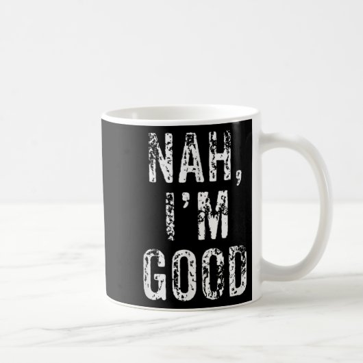 Funny Nah I'm Good Sarcastic Quote Gift  コーヒーマグカップ (右)