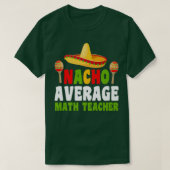 Funny Nerdy Nacho Average Math Teacher Cinco De Ma Tシャツ (デザイン正面)