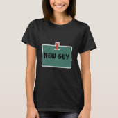 Funny New Guy Name Badge Tee For New Employees  Tシャツ (正面)