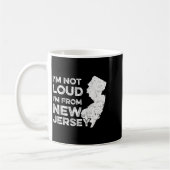Funny New Jersey , I'm Not Loud I'm From New Jerse コーヒーマグカップ (左)