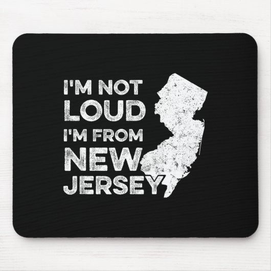 Funny New Jersey , I'm Not Loud I'm From New Jerse マウスパッド (正面)
