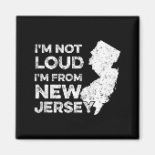 Funny New Jersey , I'm Not Loud I'm From New Jerse マグネット (正面)