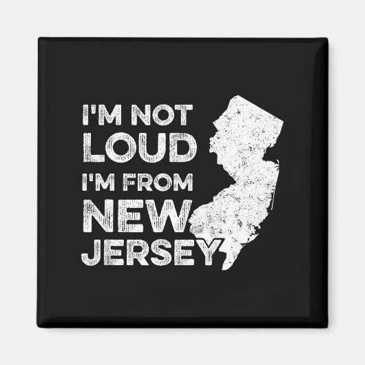 Funny New Jersey , I'm Not Loud I'm From New Jerse マグネット (正面)