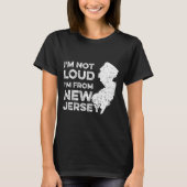 Funny New Jersey , I'm Not Loud I'm From New Jerse Tシャツ (正面)