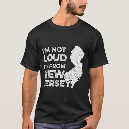 Funny New Jersey , I'm Not Loud I'm From New Jerse Tシャツ (正面)