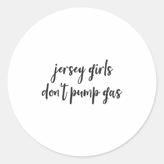 Funny New Jersey Women, Jersey Girls Don't Pump Ga ラウンドシール (正面)