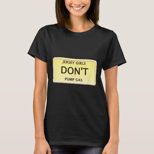 Funny New Jersey Women Jersey Girls Don't Pump Gas Tシャツ (正面)