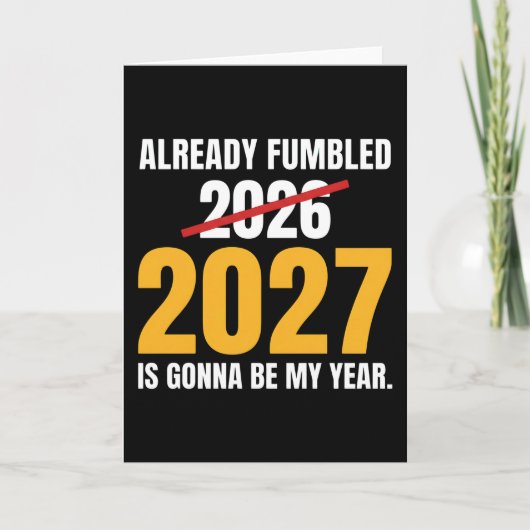Funny New Year Already Fumbled 2026 2027 Is Gonna カード (正面)